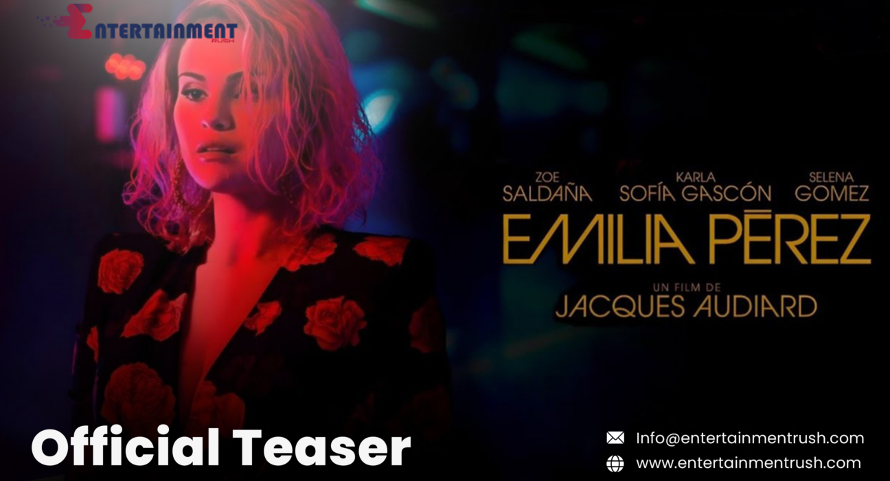 Must Watch Emilia Pérez - Official Teaser 2024